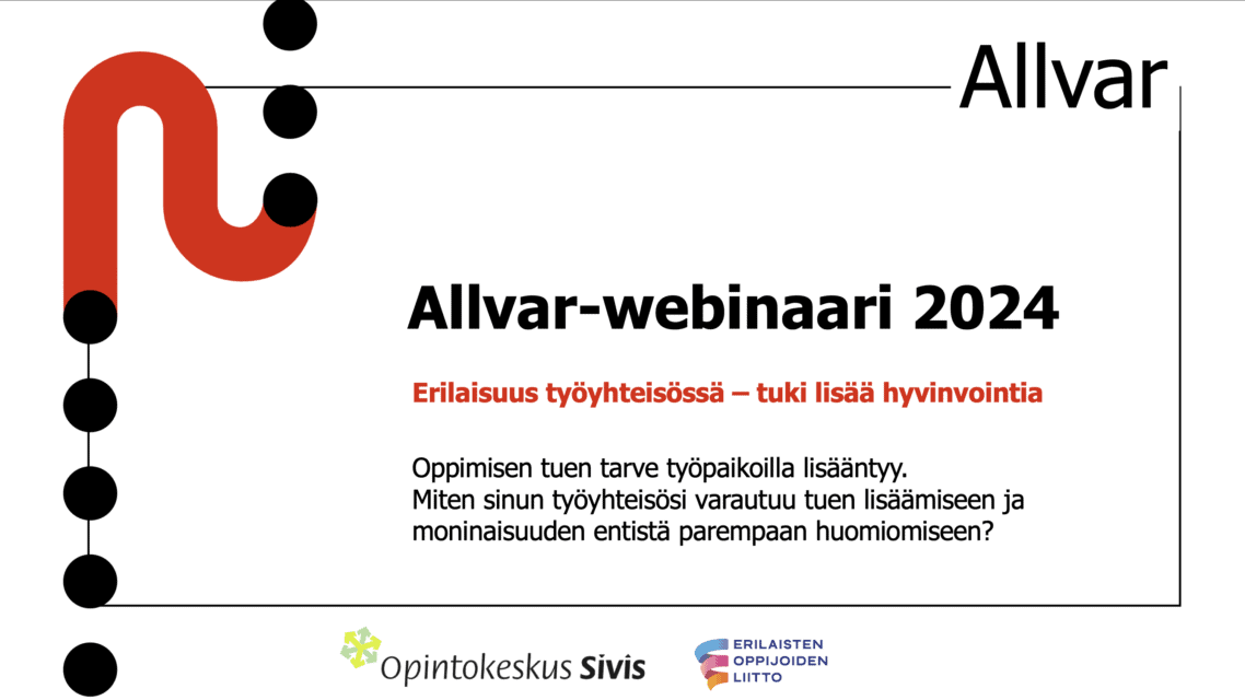 Allvar-webinaari 2024 Erilaisuus työyhteisössä – tuki lisää hyvinvointia Oppimisen tuen tarve työpaikoilla lisääntyy. Miten sinun työyhteisösi varautuu tuen lisäämiseen ja moninaisuuden entistä parempaan huomiomiseen? Erilaisten oppijoiden liiton ja Opintokeskus Siviksen logot